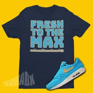 Fresh To The Max Shirt To Match Nike Air Max 1 Corduroy Baltic Blue